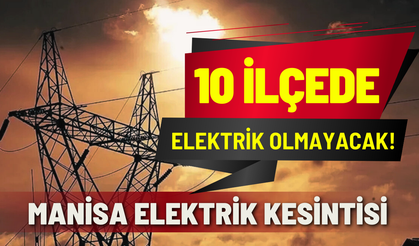 Manisa’da 21 Ocak’ta elektrik yok! Birçok ilçe etkilenecek