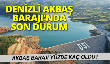 Denizli Akbaş Barajı'nda son durum