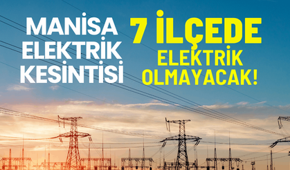 Manisa elektrik kesintisi... 27 Mart Cuma hangi ilçelerde kesinti olacak?