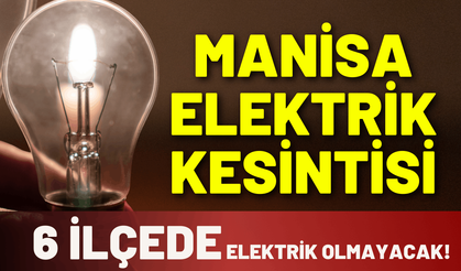 Manisa elektrik kesintisi... 14 Mart Cumartesi hangi ilçelerde kesinti olacak?