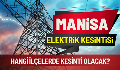 Manisa elektrik kesintisi... 24 Haziran Çarşamba hangi ilçelerde elektrikler kesilecek?