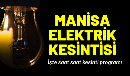Manisa'da 9 ilçede elektrik kesintisi... Hangi ilçelerde kesinti olacak?