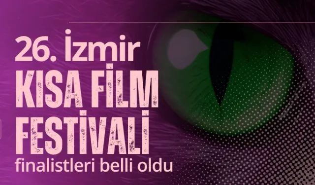 26. İzmir Kısa Film Festivali finalistleri belli oldu