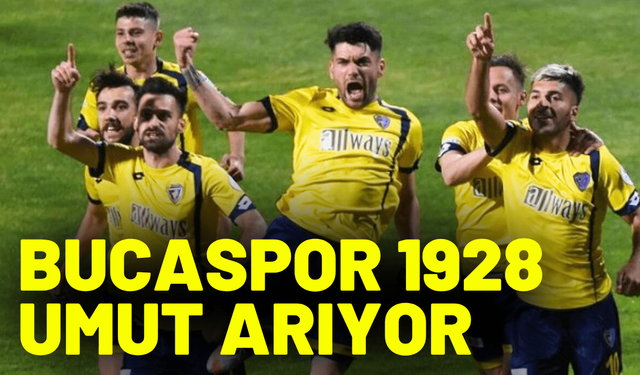 Bucaspor 1928 umut arıyor