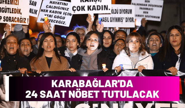 Karabağlar'da 24 saat nöbet tutulacak