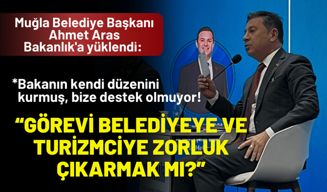 Başkan Aras'tan Bakanlık'a yüklendi: Görevi belediyeye ve turizmciye zorluk çıkarmak mı?