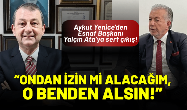 Aykut Yenice'den Yalçın Ata'ya sert çıkış: Ondan izin mi alacağım, o benden alsın!
