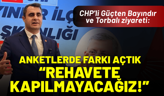CHP'li Çağatay Güçten Bayındır ve Torbalı ziyareti