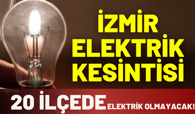 İzmir elektrik kesintisi... 11 Aralık Perşembe hangi ilçelerde kesinti yaşanacak!
