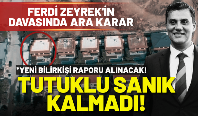 Ferdi Zeyrek'in davasında karar: Tutuklu sanık kalmadı!