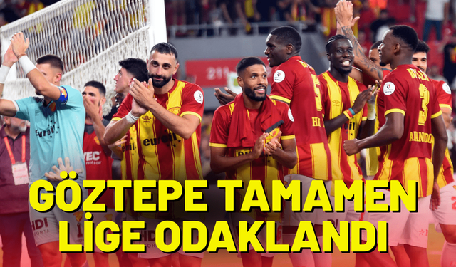 Göztepe tamamen lige odaklandı