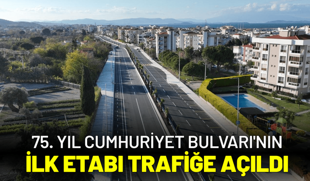 75. Yıl Cumhuriyet Bulvarı'nın ilk etabı trafiğe açıldı