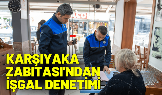 Karşıyaka Zabıtası iş başında