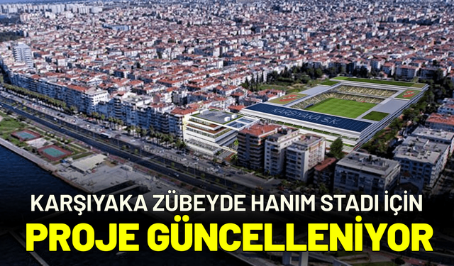 Karşıyaka Zübeyde Hanım Stadı için proje güncelleniyor