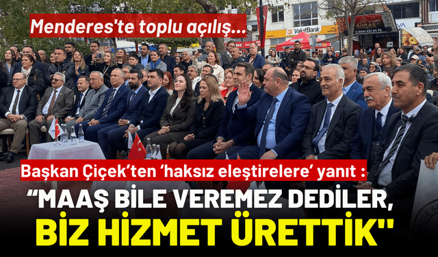 Menderes'te toplu açılış... Başkan Çiçek: "Maaş bile veremez dediler, 20 ayda hizmet ürettik"