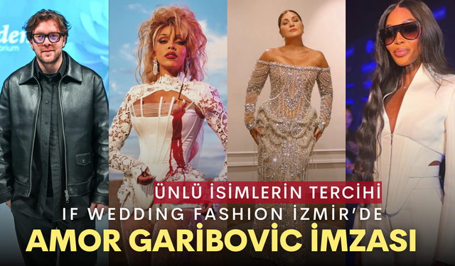 IF Wedding Fashion İzmir’de Amor Garibovic imzası
