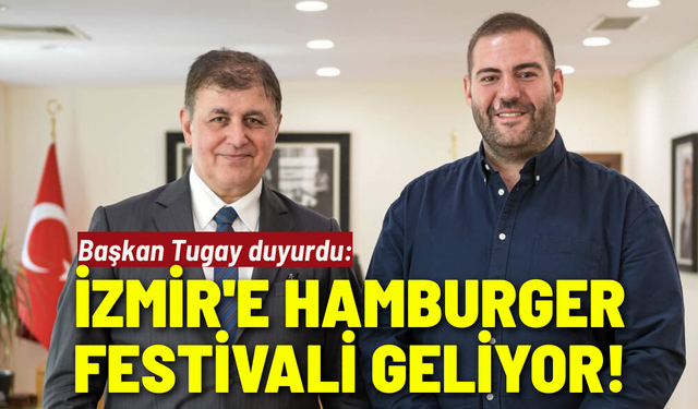 İzmir'e hamburger festivali geliyor! Türkiye'nin en iyi hamburgercileri katılacak
