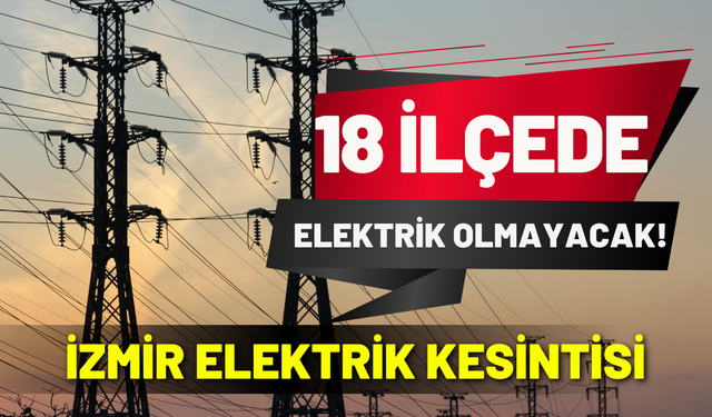 İzmir elektrik kesintisi... 24 Ocak Cumartesi Gediz elektrik kesintisi