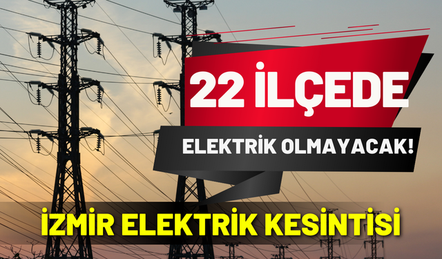 İzmir elektrik kesintisi... 20 Ocak Salı hangi ilçelerde kesinti yaşanacak?