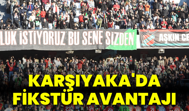 Karşıyaka'da fikstür avantajı