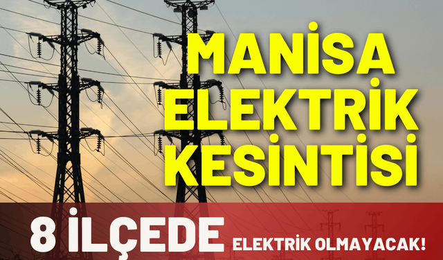 Manisa elektrik kesintisi... 8 Ocak Perşembe Gediz elektrik kesintisi