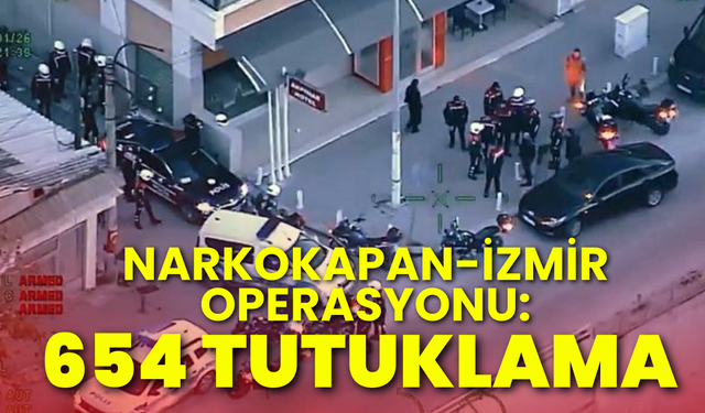 Narkokapan-İzmir operasyonu: 654 tutuklama