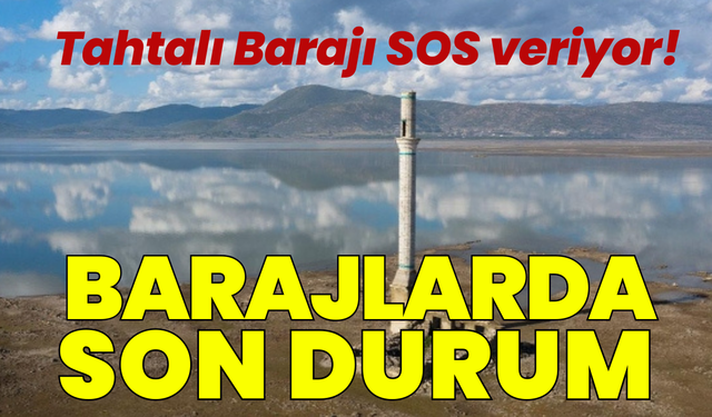 İzmir'de barajlarında son durum: Tahtalı Barajı SOS veriyor!