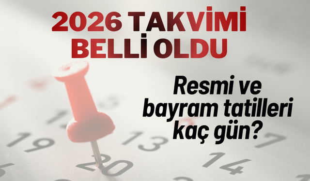 2026 resmi ve bayram tatil günleri belli oldu