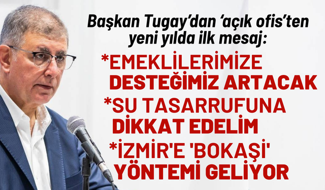 Başkan Tugay İzmirlilere yeni yılda ilk mesaj: Emeklilerimize desteğimiz artacak