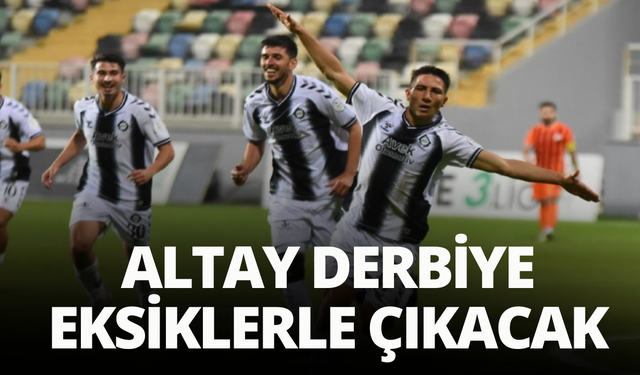 Altay derbiye eksiklerle çıkacak
