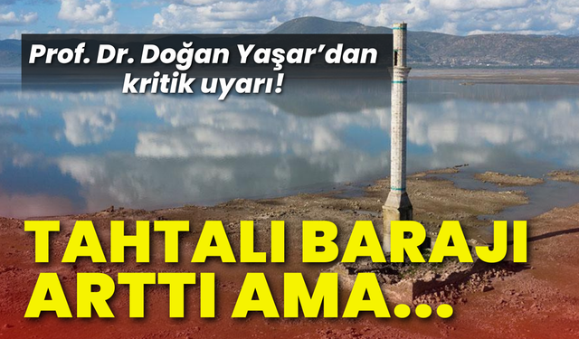 Uzmanı uyardı: Tahtalı arttı ama tehlike geçmedi!