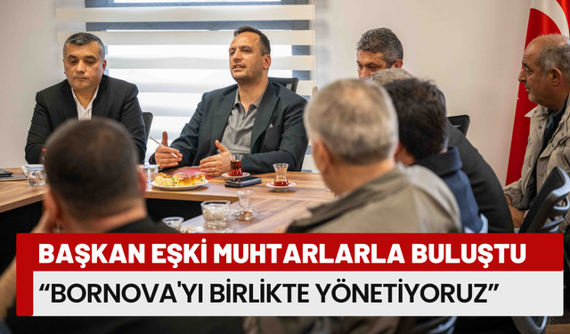Başkan Ömer Eşki muhtarlarla buluştu: Bornova'yı birlikte yönetiyoruz