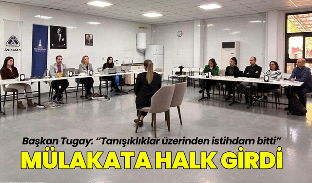 Mülakata halk girdi