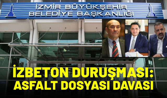 İZBETON asfalt dosyası: 44 sanık hakim karşısında