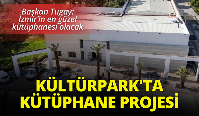 Kültürpark'ta yeni kütüphane projesi: İzmir’in en güzel kütüphanesi olacak