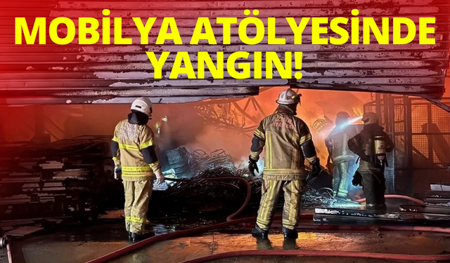 Mobilya atölyesinde yangın!