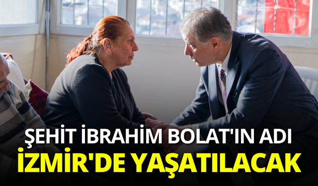 Şehit İbrahim Bolat'ın adı İzmir'de yaşatılacak