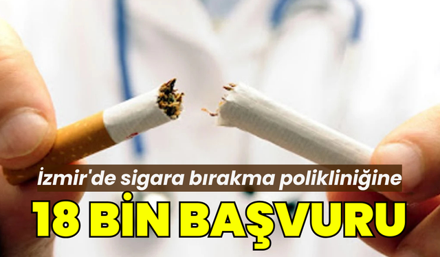 İzmir'de sigara bırakma polikliniğine 18 bin başvuru