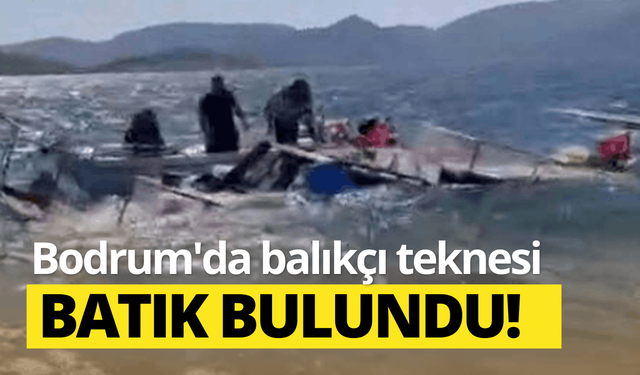 Bodrum'da balıkçı teknesi yarı batık bulundu!