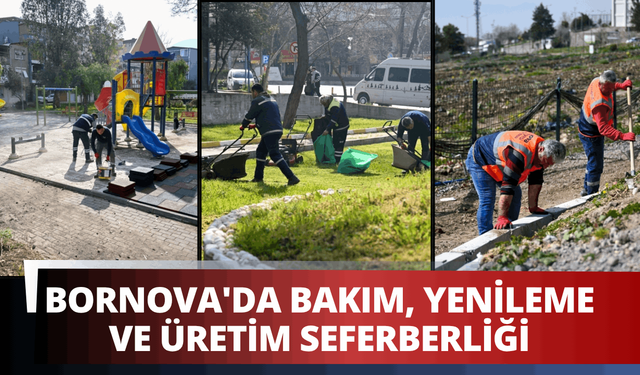 Bornova'da bakım, yenileme ve üretim seferberliği