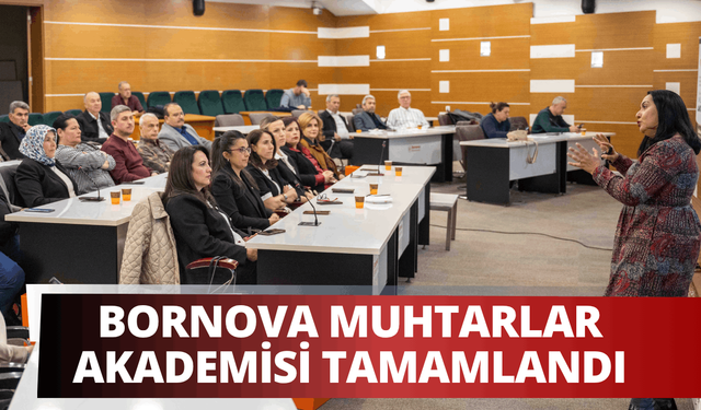 Bornova Muhtarlar Akademisi tamamlandı