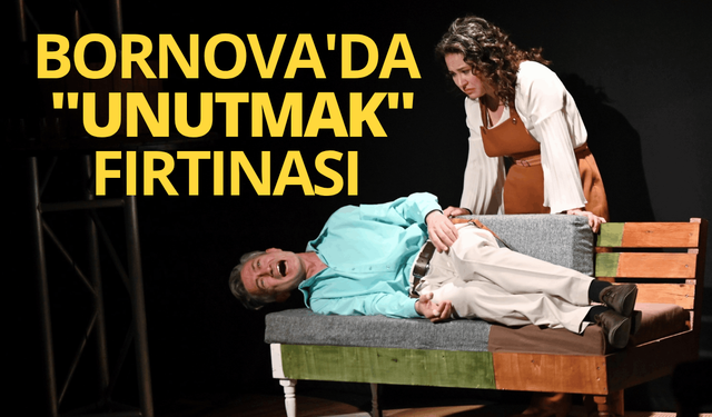 Bornova'da ''Unutmak'' fırtınası