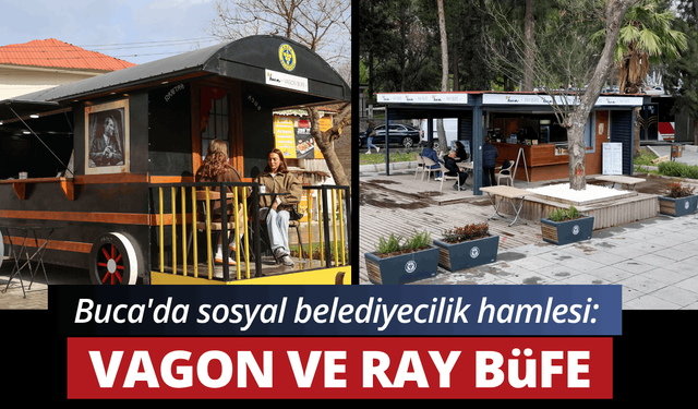 Buca'da sosyal belediyecilik hamlesi: Vagon ve Ray Büfe hizmete girdi