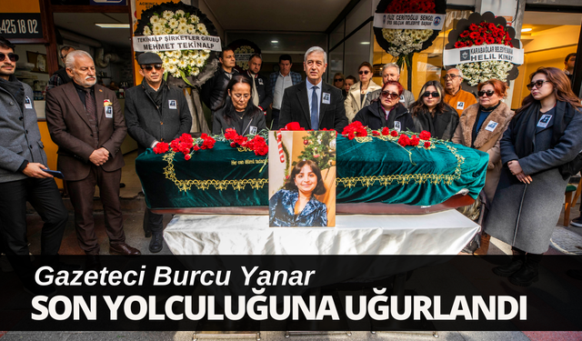Gazeteci Burcu Yanar, son yolculuğuna uğurlandı
