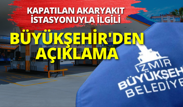 Büyükşehir'den kapatılan akaryakıt istasyonuyla ilgili açıklama