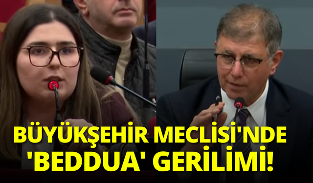 Büyükşehir Meclisi'nde 'beddua' gerilimi!