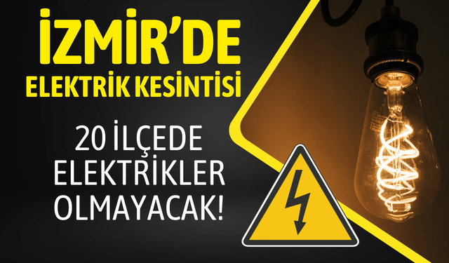 İzmir elektrik kesintisi... 5 Mart Perşembe hangi ilçelerde kesintisi uygulanacak?