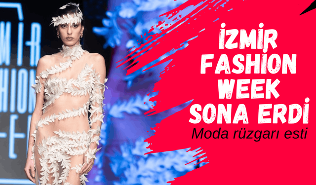 İzmir Fashion Week sona erdi