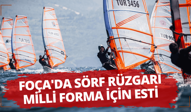 Foça'da sörf rüzgarı milli forma için esti