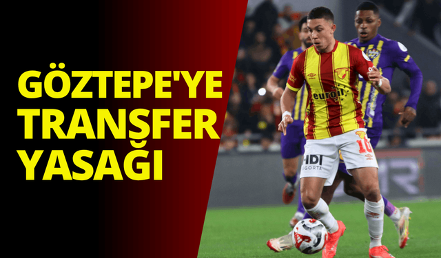 Göztepe'ye transfer yasağı geldi
